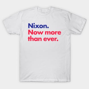 Nixon. Now more than ever. T-Shirt